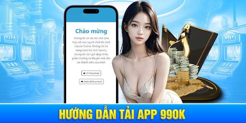 Hướng dẫn tải app 99ok trên hệ điều hành Android